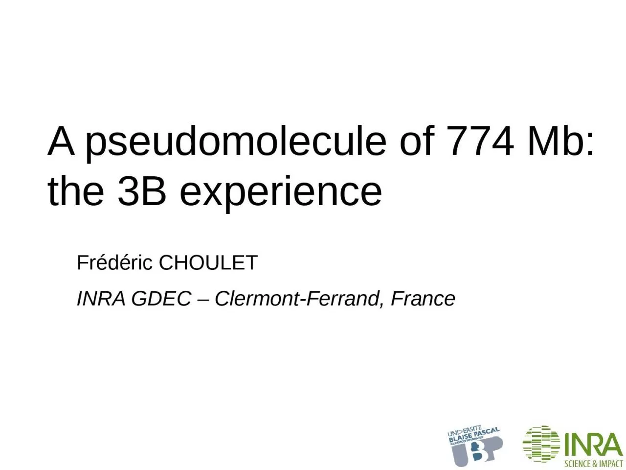 Frédéric  CHOULET A pseudomolecule of 774 Mb: the 3B experience