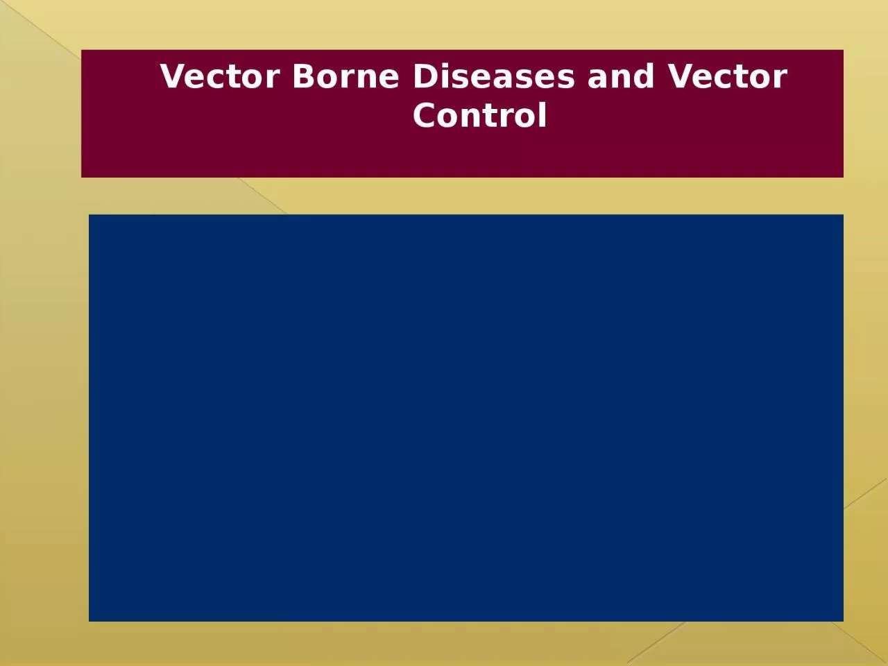 Vector Borne Diseases and Vector