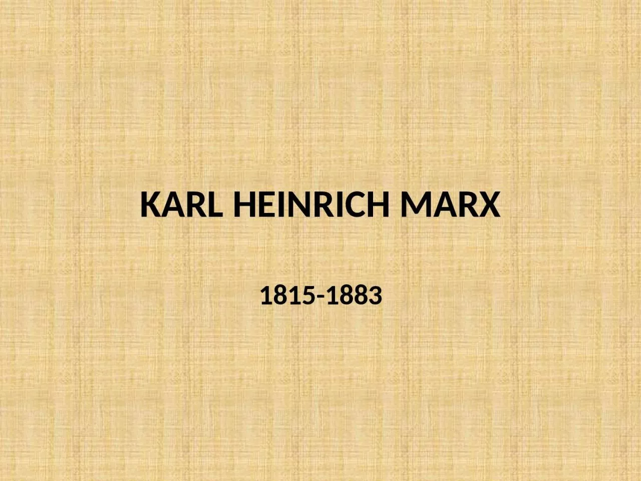 KARL HEINRICH MARX 1815-1883