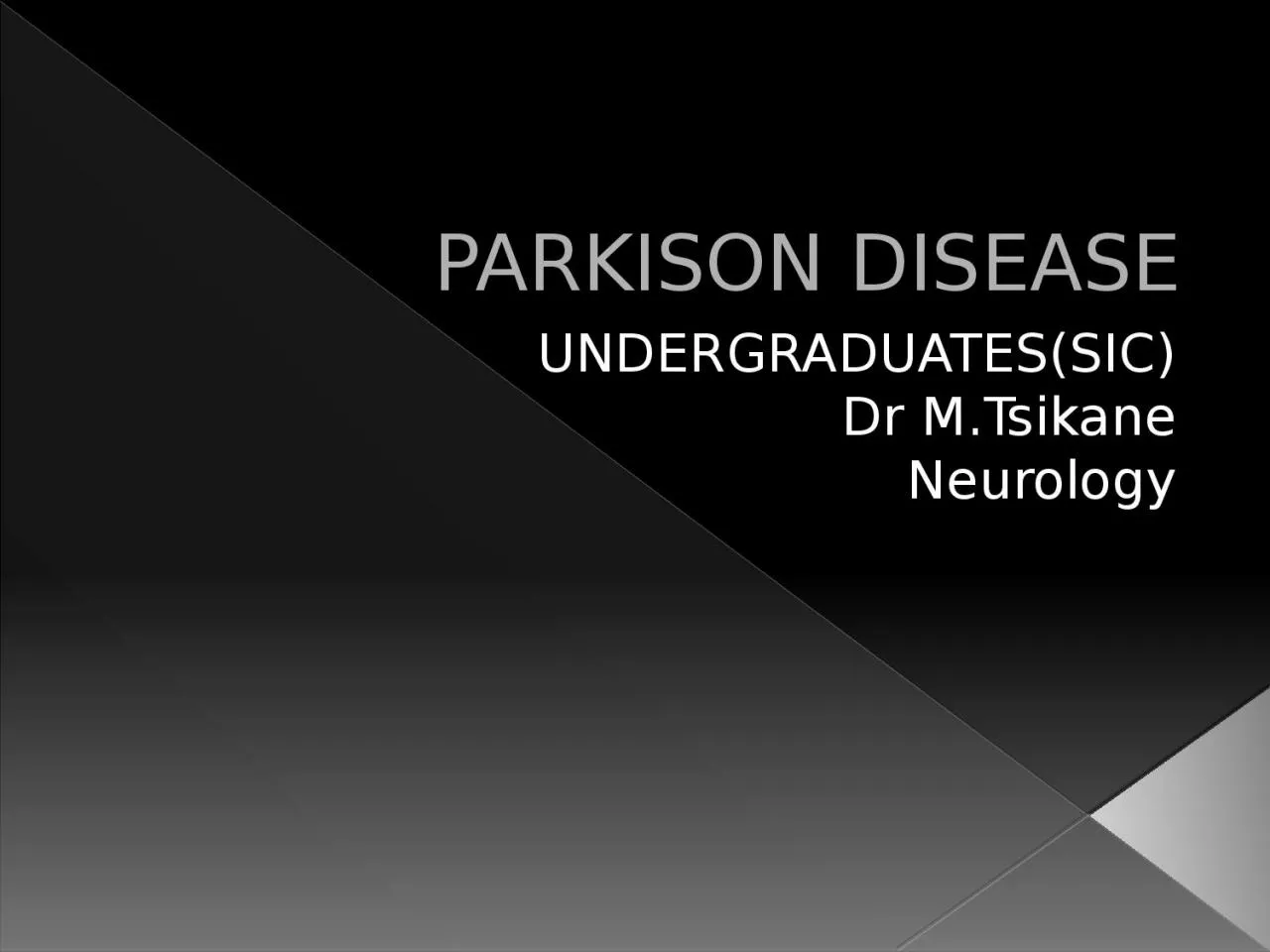 PARKISON DISEASE UNDERGRADUATES(SIC)