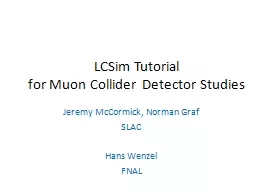LCSim Tutorial  for Muon Collider Detector Studies
