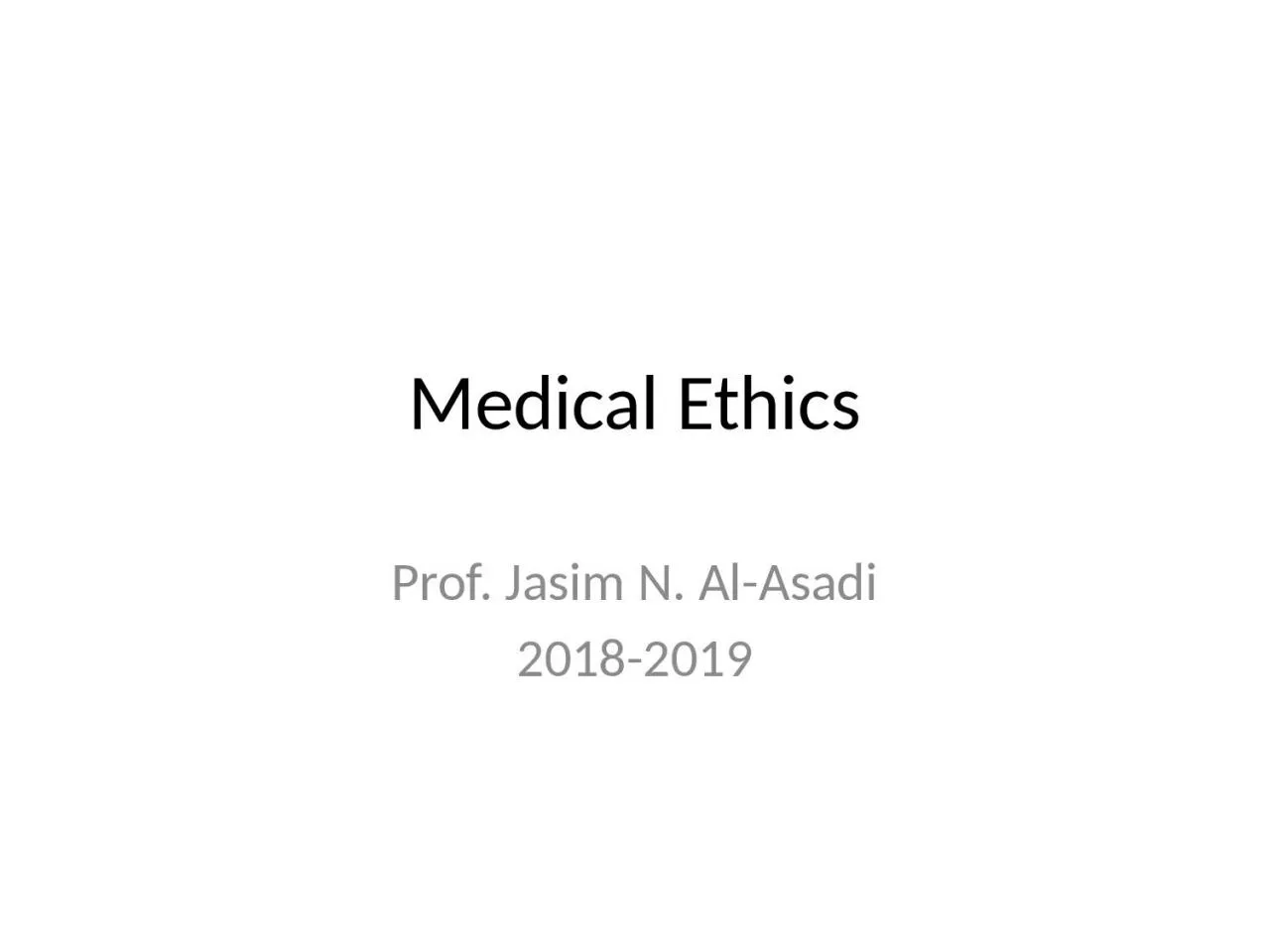 Medical Ethics Prof.  Jasim