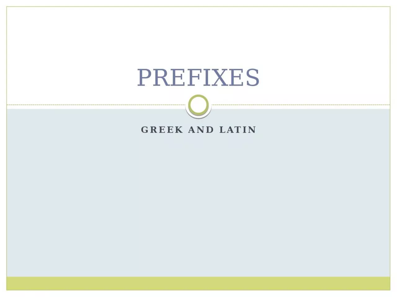 PPT-GREEK AND LATIN PREFIXES