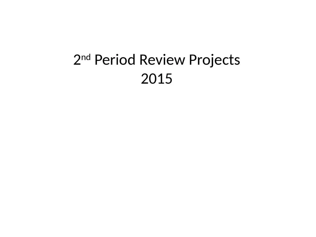 PPT-2 nd Period Review Projects