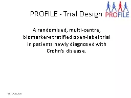 PROFILE - Trial Design A randomised, multi-centre, biomarker-stratified open-label trial in patient