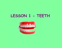LESSON 1 - TEETH Teeth! The first president of the United States of America, George Washington,
