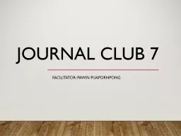 Journal club 7  Facilitator: pawin