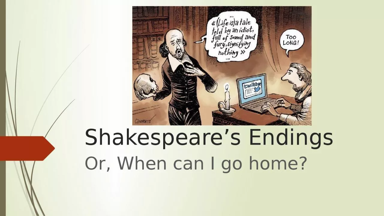 PPT-Shakespeare’s Endings Or, When can I go home?