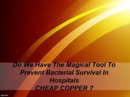 Do We Have The Magical Tool To Prevent Bacterial Survival In Hospitals