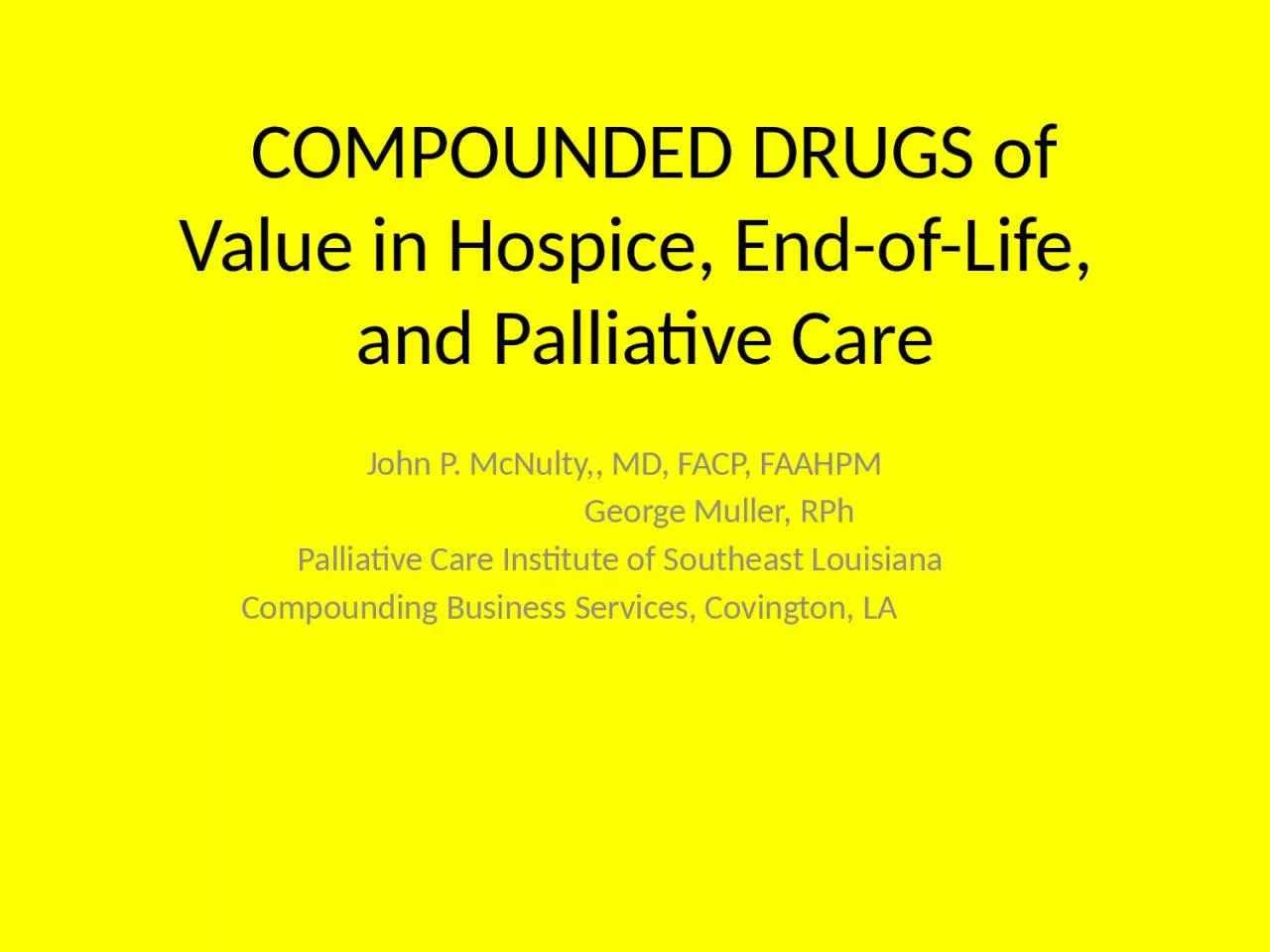 PPT-COMPOUNDED DRUGS of Value in Hospice, End-of-Life, and Palliative Care