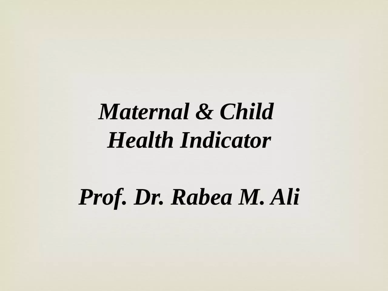 Maternal  & Child  Health Indicator