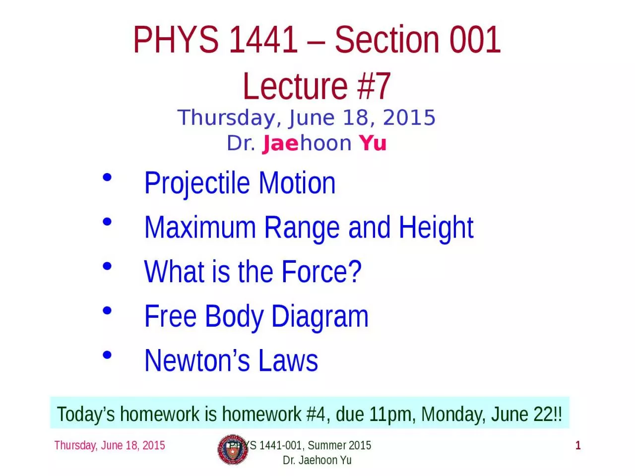 Thursday, June 18, 2015 PHYS 1441-001, Summer 2015             Dr. Jaehoon Yu