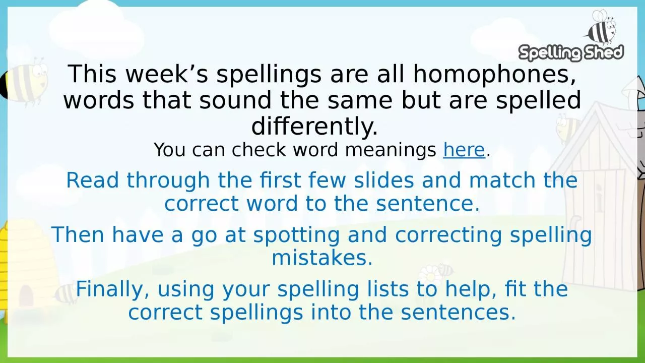 PPT-This week’s spellings are all homophones, words that sound the same but are spelled