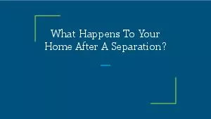 What Happens To Your Home After A Separation?