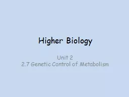 Higher Biology Unit 2 2.7 Genetic Control of Metabolism