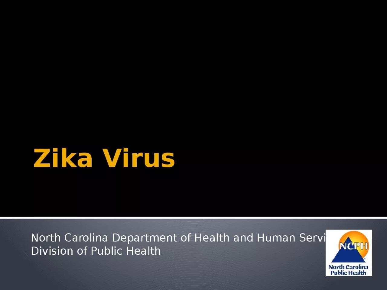 PPT-Zika Virus North Carolina Department of Health and Human Services,