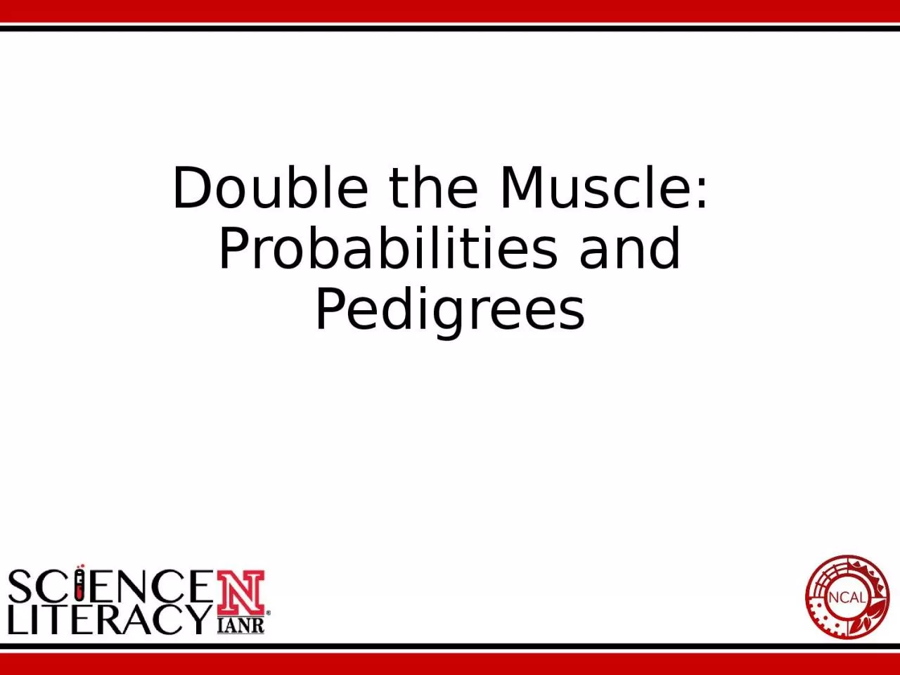 Double the Muscle:  Probabilities and Pedigrees