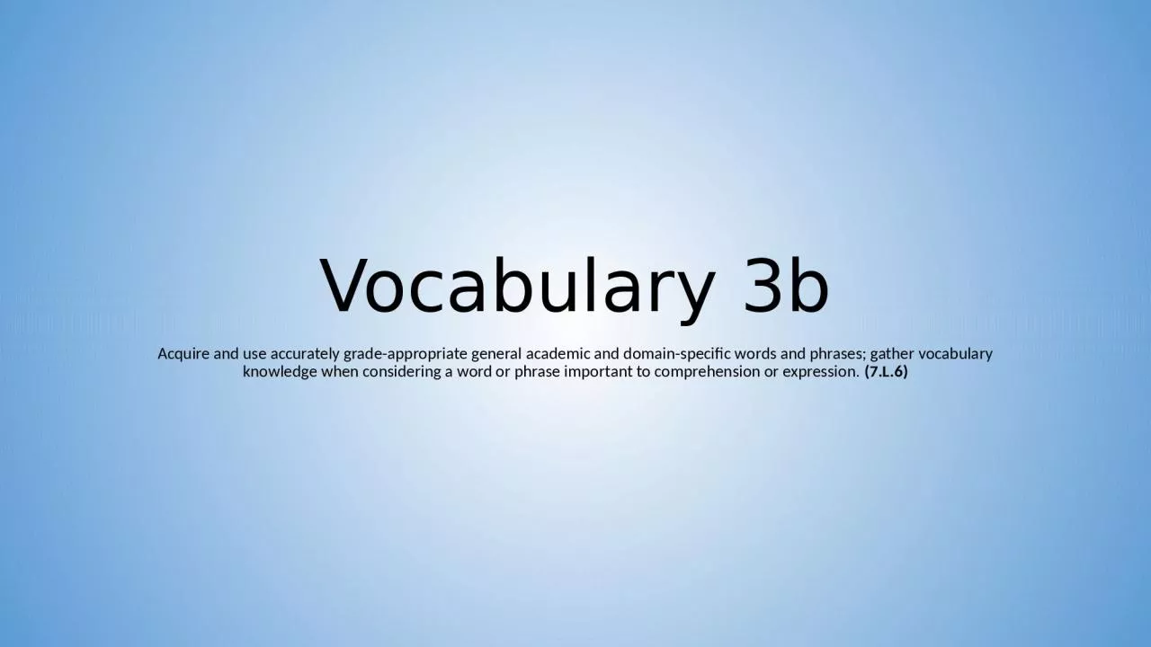 Vocabulary 3b Acquire and use accurately grade-appropriate general academic and domain-specific