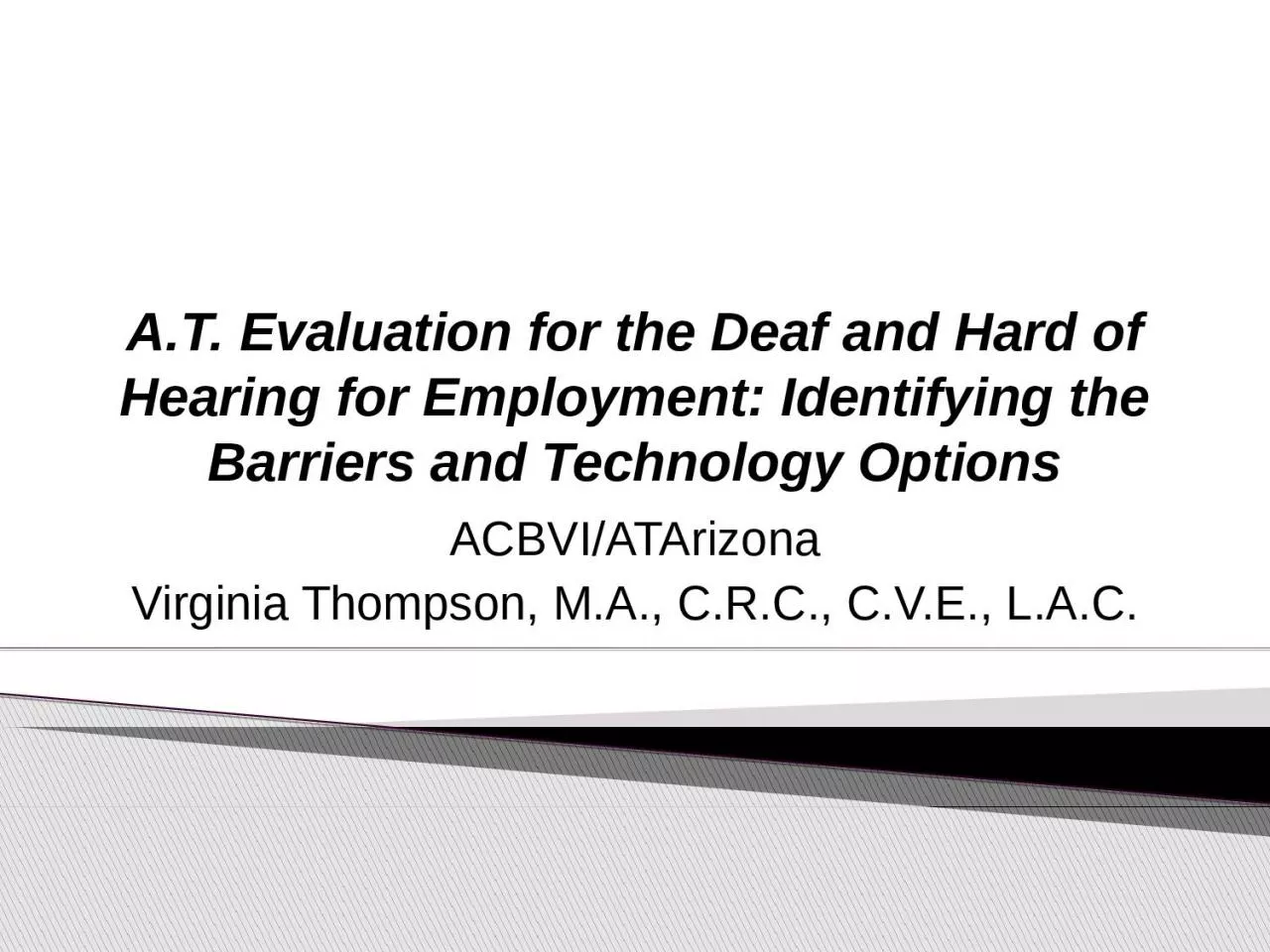 A.T. Evaluation for the Deaf and Hard of Hearing for Employment: Identifying the Barriers