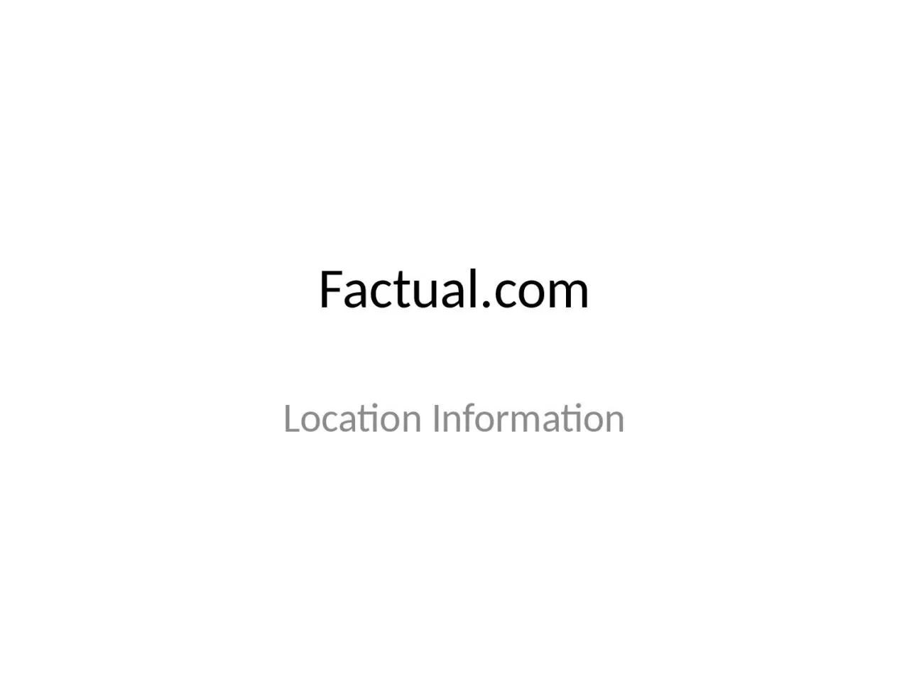 PPT-Factual.com Location Information