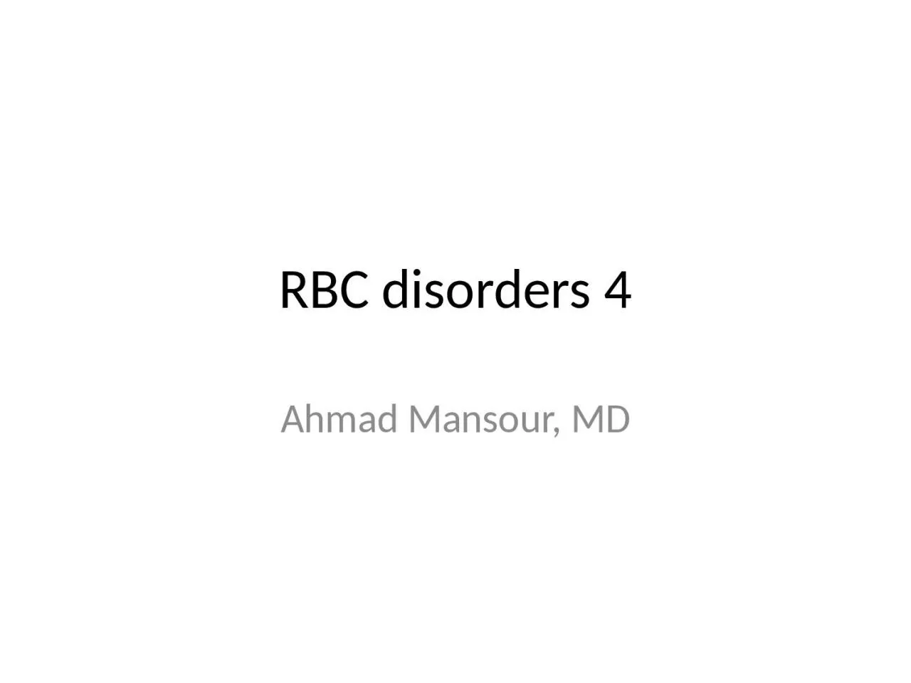 RBC disorders 4 Ahmad Mansour, MD