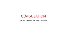 COAGULATION Dr. Hasan Fahmawi, MRCP(UK), FRCP(