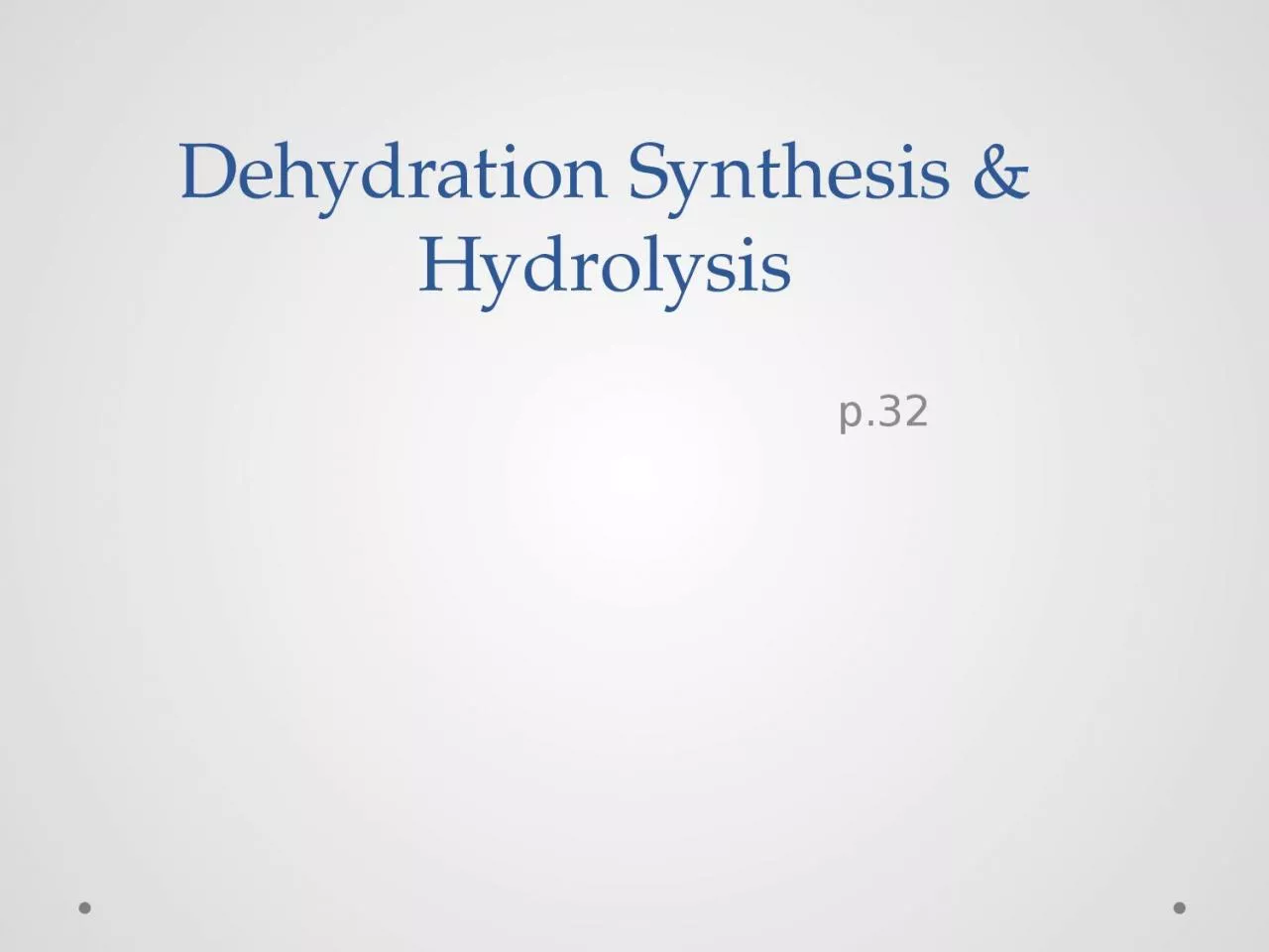 Dehydration Synthesis & Hydrolysis