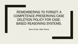 Remembering to forget: a competence-preserving case deletion policy for case-based reasoning system
