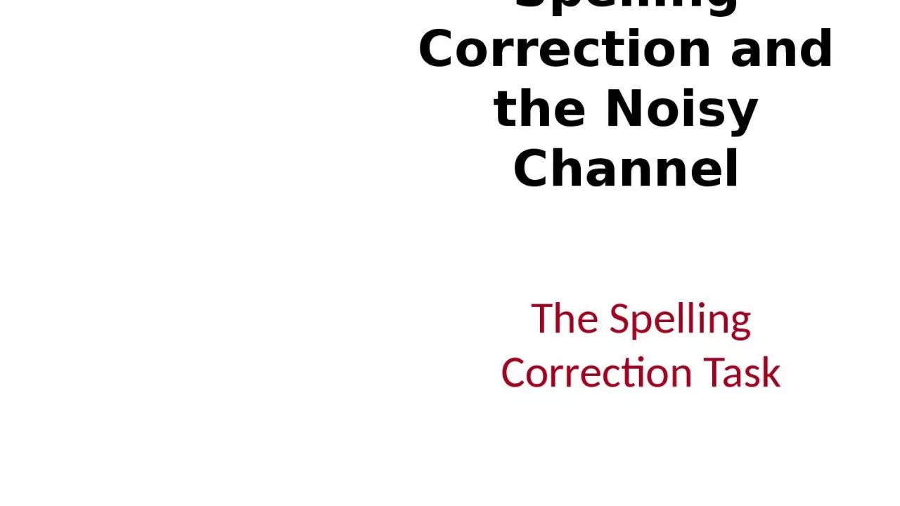 Spelling Correction and the Noisy Channel