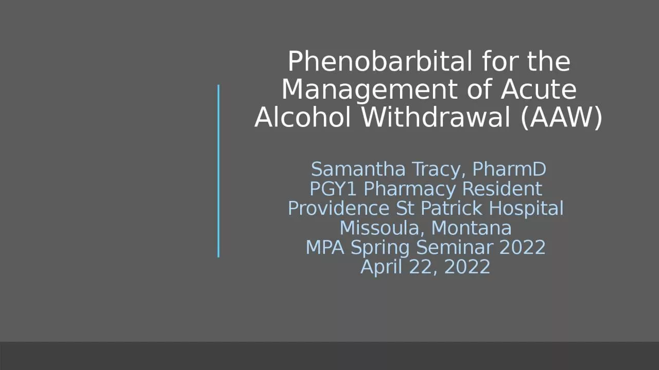 Phenobarbital for the Management of Acute Alcohol Withdrawal (AAW)