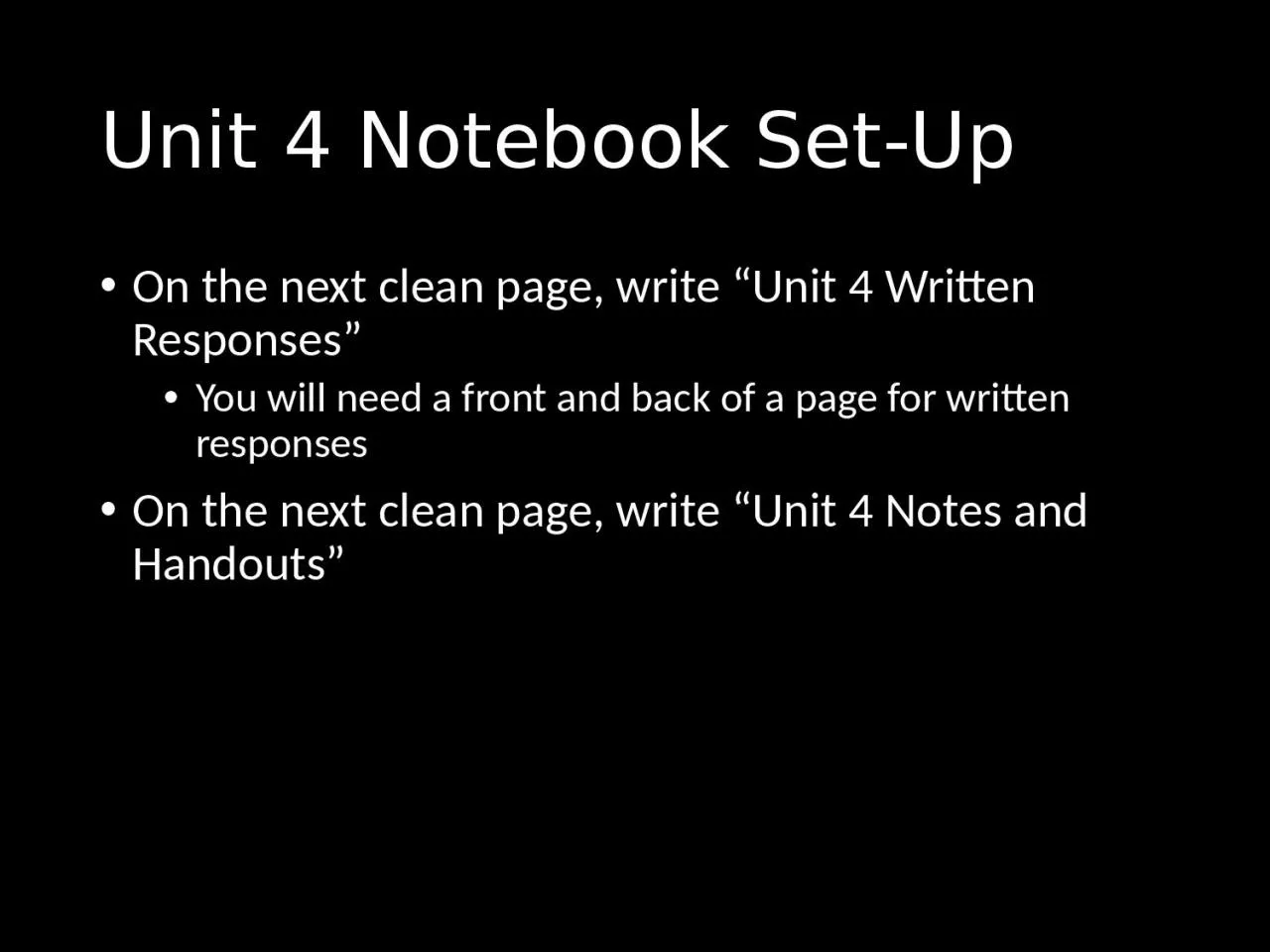 Unit 4 Notebook Set-Up On the next clean page, write “Unit 4 Written Responses”