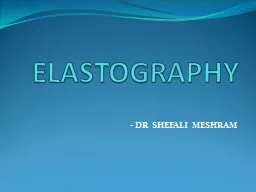 ELASTOGRAPHY                       - DR SHEFALI MESHRAM