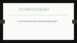 NUTRACEUTICALS “LET’S FOOD BE YOUR MEDICINE”