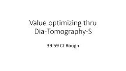 Value Optimizing Thru  Dia-tomography-s