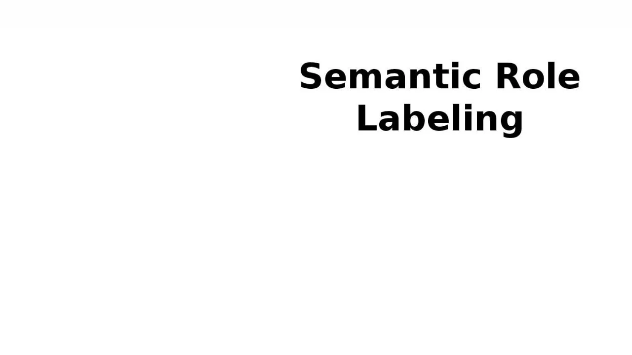 Semantic Role Labeling Semantic Role Labeling