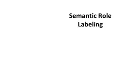 Semantic Role Labeling Semantic Role Labeling