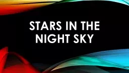 Stars in the Night sky Have you ever noticed that most star patterns are associated with different