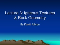 Lecture 3: Igneous Textures & Rock Geometry