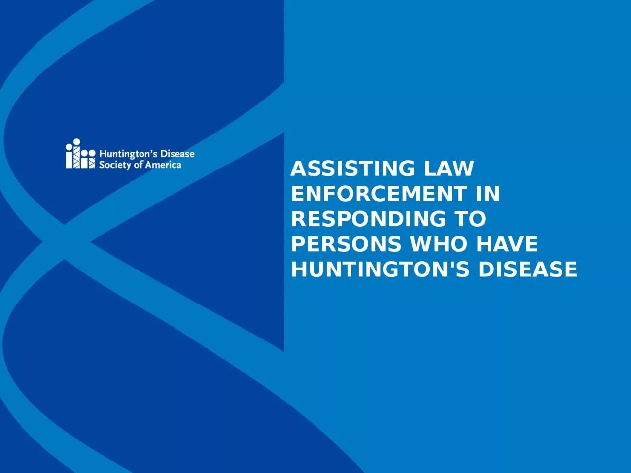   ASSISTING LAW ENFORCEMENT IN RESPONDING TO PERSONS WHO HAVE HUNTINGTON'S DISEASE