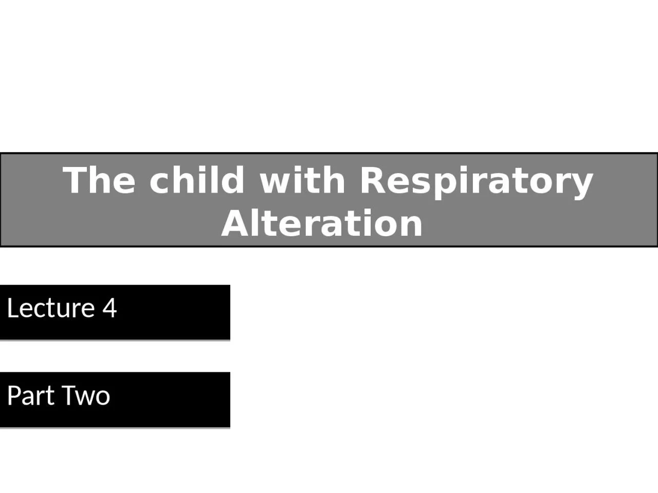 The child with Respiratory Alteration