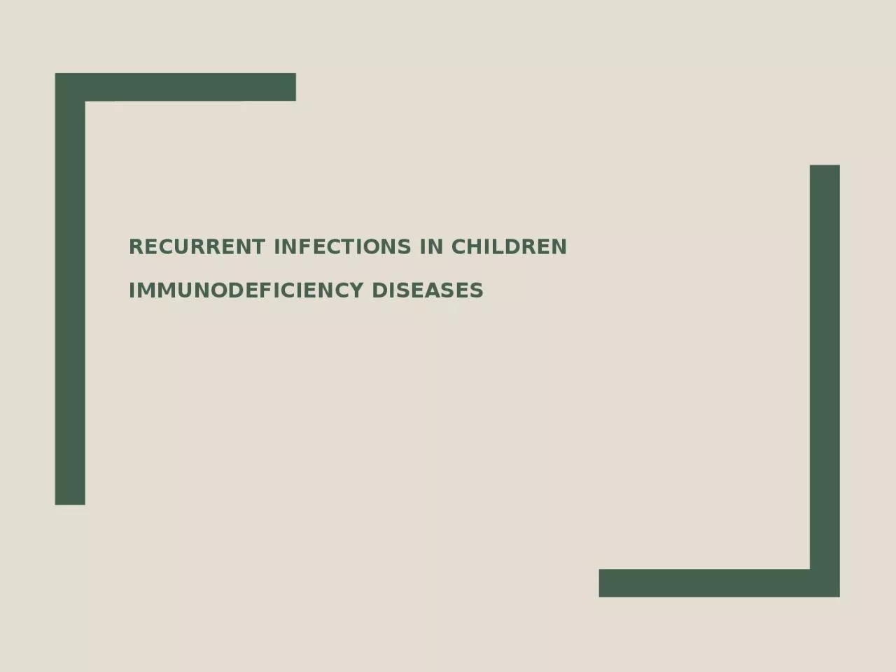 Recurrent infections in children