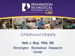 Childhood Obesity Heli J. Roy, PhD, RD
