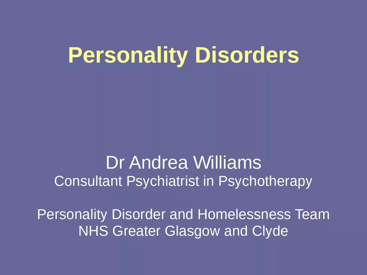 Personality Disorders Dr Andrea Williams