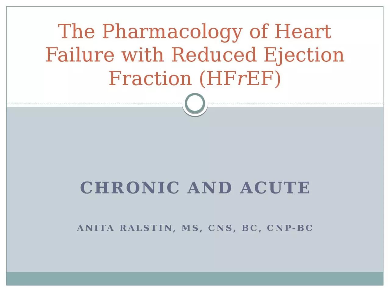 Chronic and Acute Anita Ralstin, MS, CNS, BC, CNP-BC