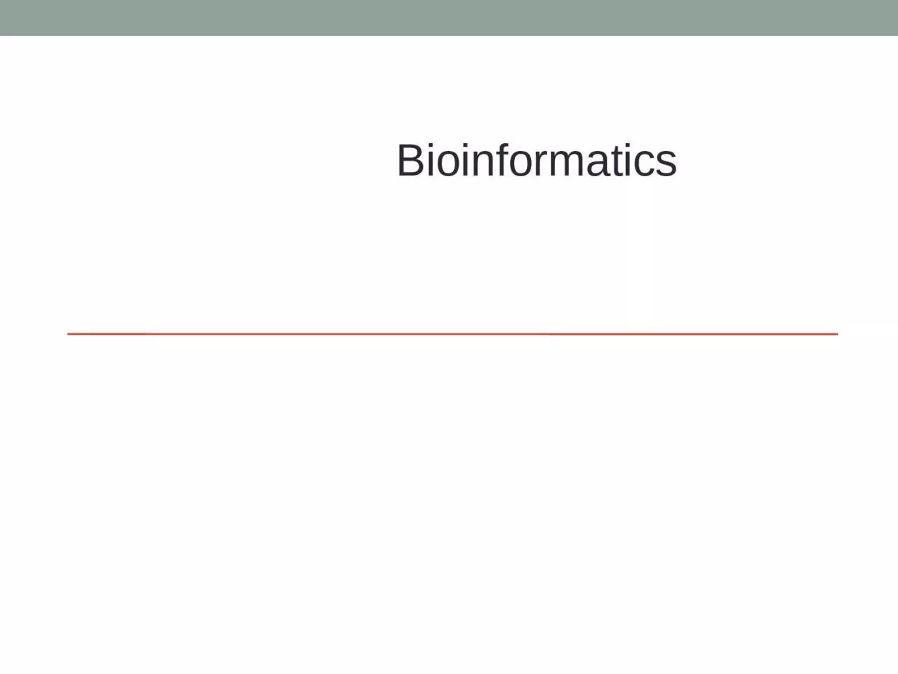 Bioinformatics Not only small molecules and QM, MM techniques rule the world.