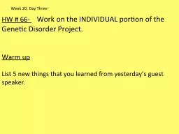 HW #  66-        Work on the INDIVIDUAL portion of the Genetic Disorder Project.