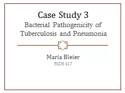 Case Study  3 Bacterial Pathogenicity of Tuberculosis and Pneumonia
