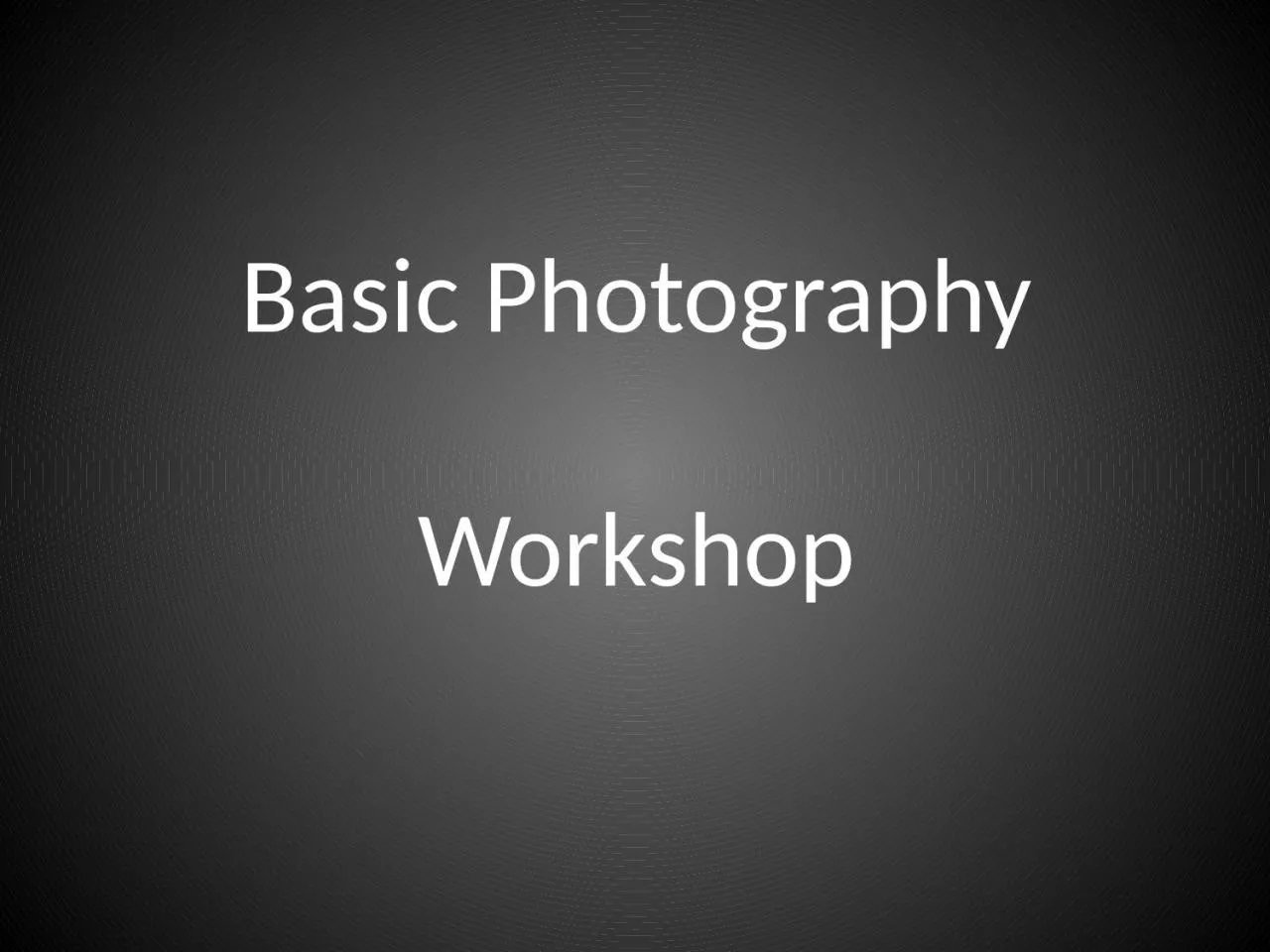 Basic Photography   Workshop