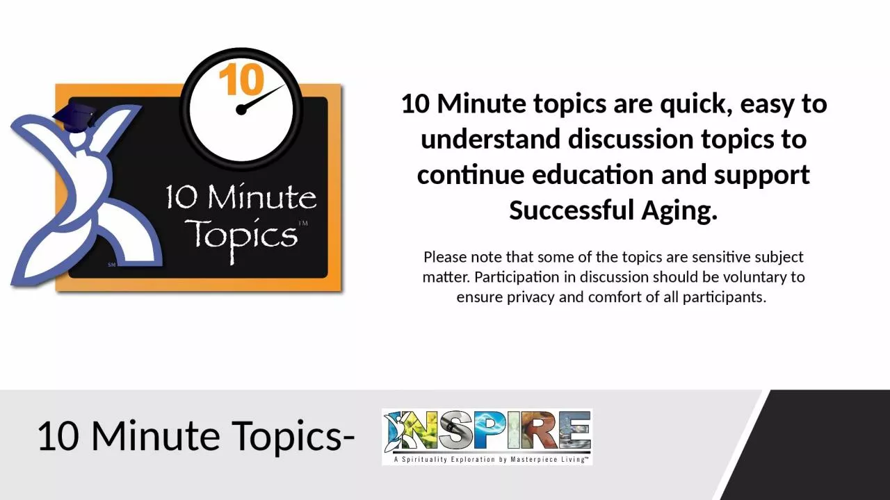 10 Minute Topics- 10 Minute topics are quick, easy to understand discussion topics to