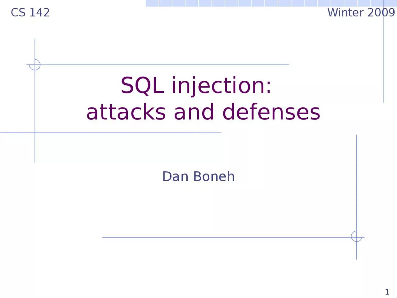 1 SQL injection:   attacks and defenses